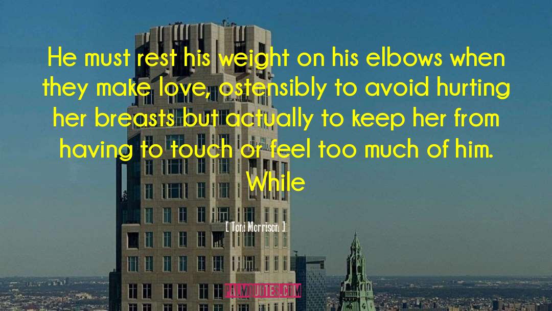 Toni Morrison Quotes: He must rest his weight