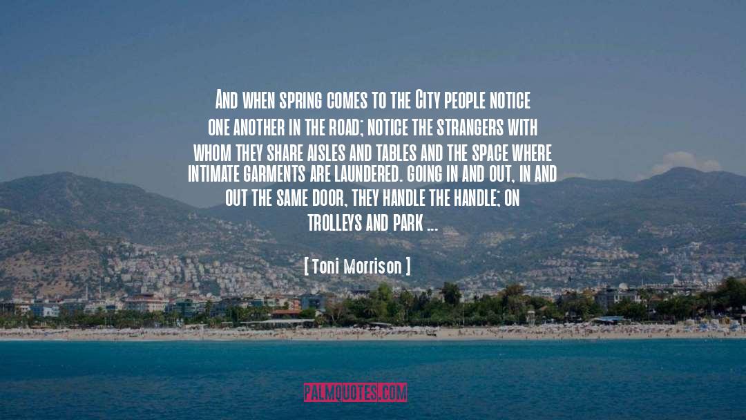 Toni Morrison Quotes: And when spring comes to