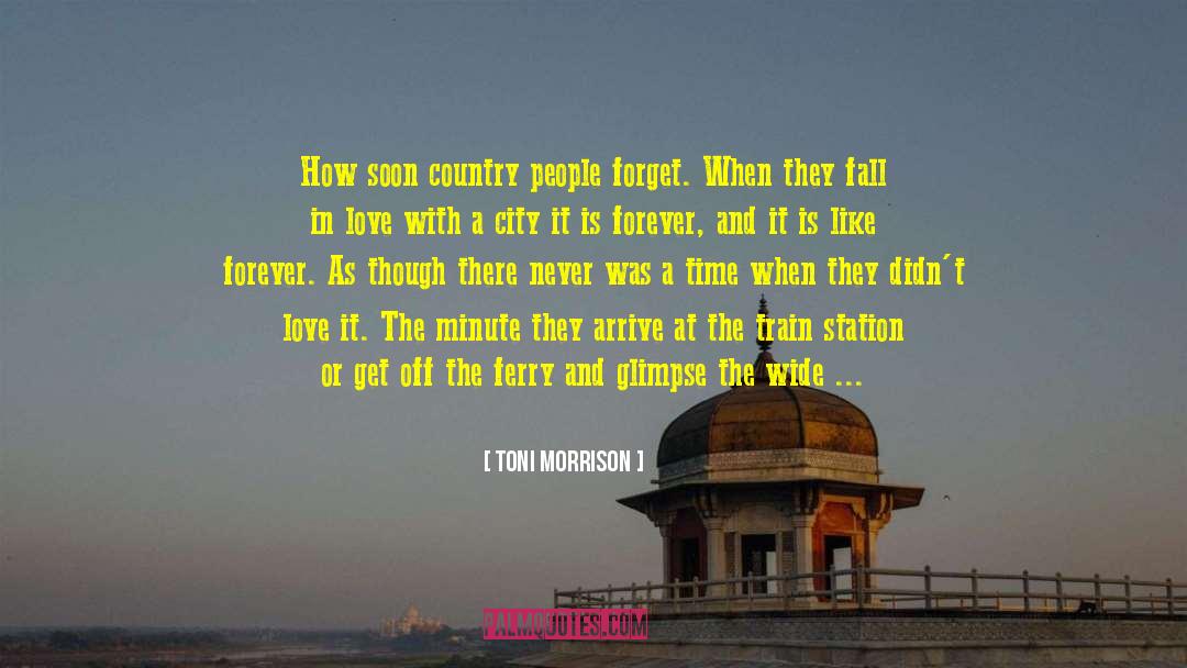 Toni Morrison Quotes: How soon country people forget.