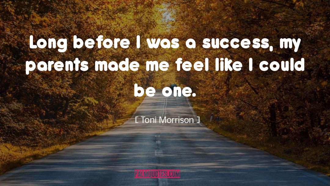 Toni Morrison Quotes: Long before I was a