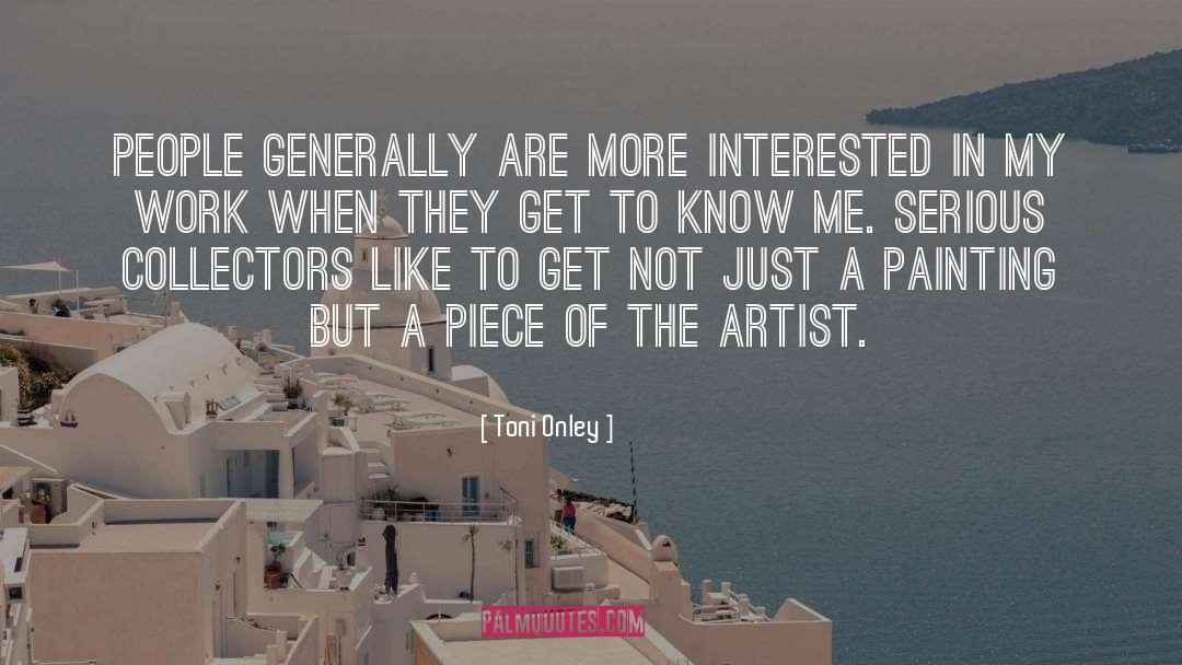 Toni Onley Quotes: People generally are more interested