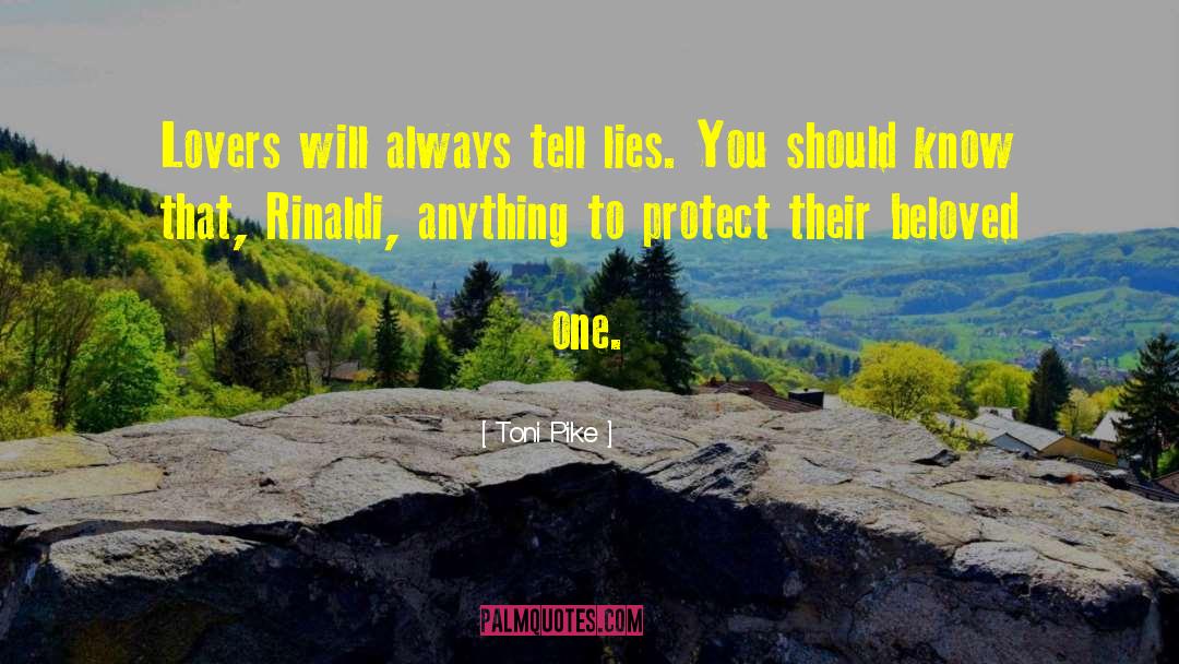 Toni Pike Quotes: Lovers will always tell lies.