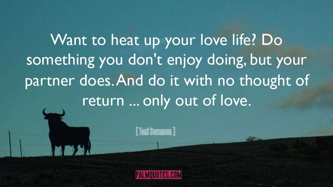 Toni Sorenson Quotes: Want to heat up your