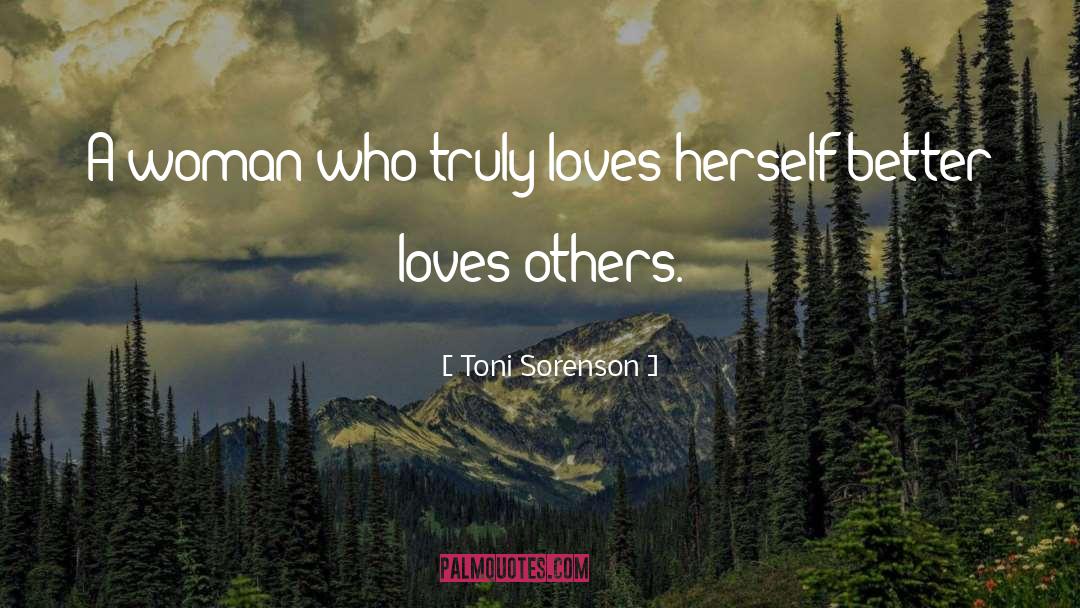 Toni Sorenson Quotes: A woman who truly loves