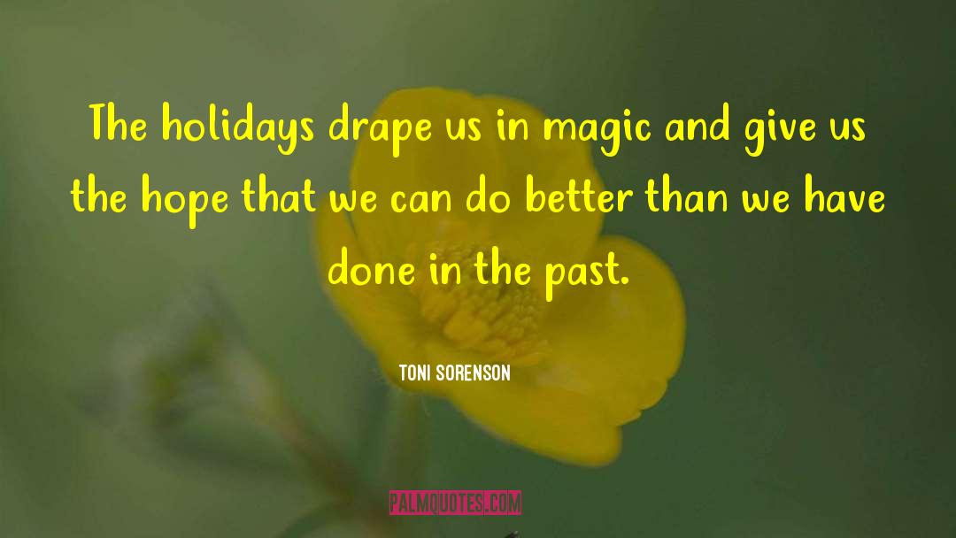 Toni Sorenson Quotes: The holidays drape us in