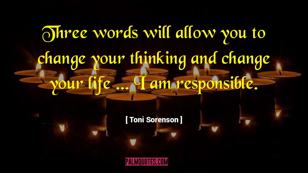 Toni Sorenson Quotes: Three words will allow you