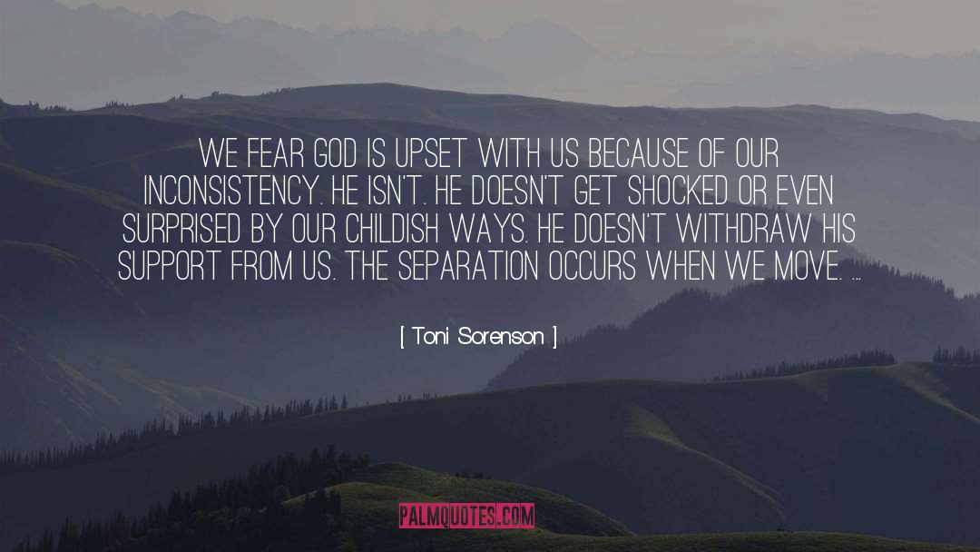 Toni Sorenson Quotes: We fear God is upset