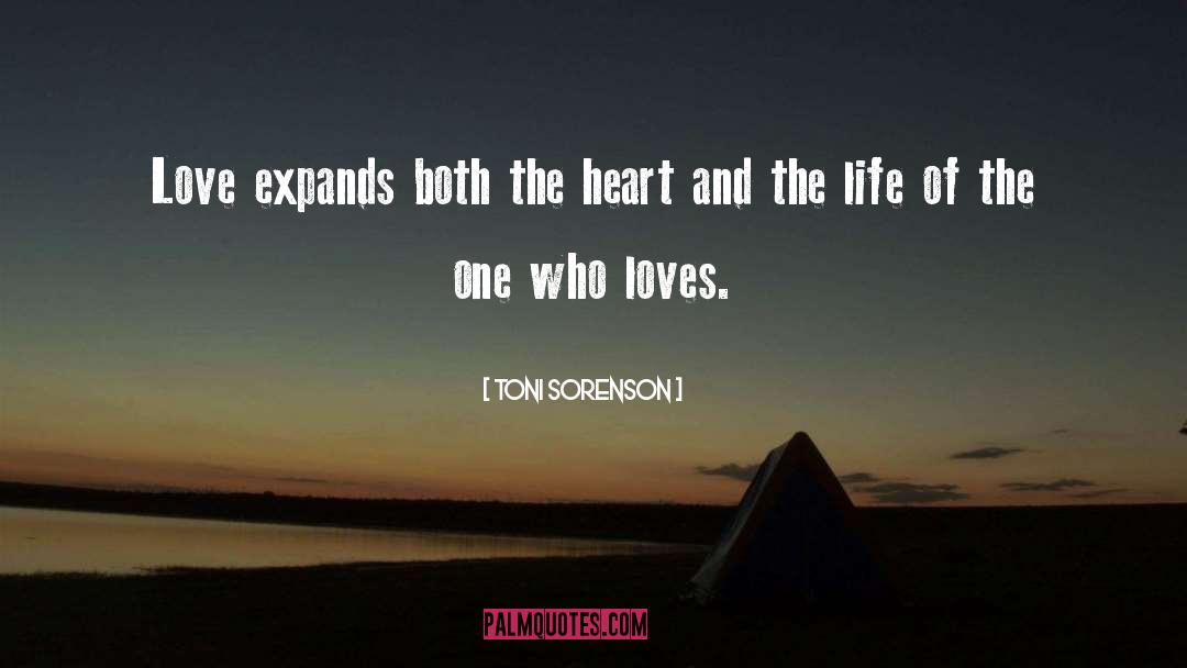 Toni Sorenson Quotes: Love expands both the heart