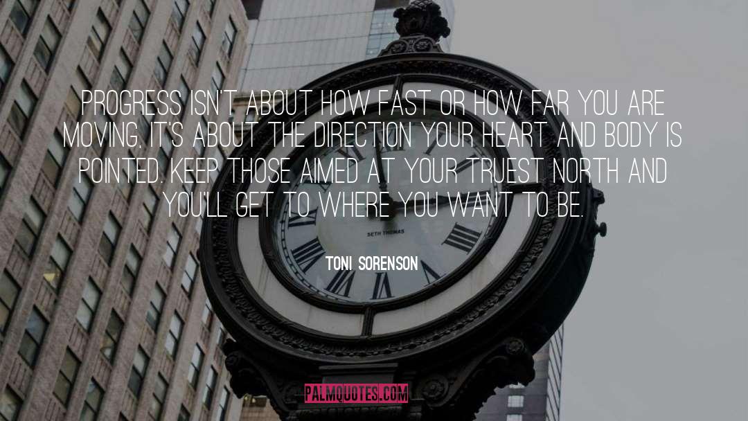 Toni Sorenson Quotes: Progress isn't about how fast