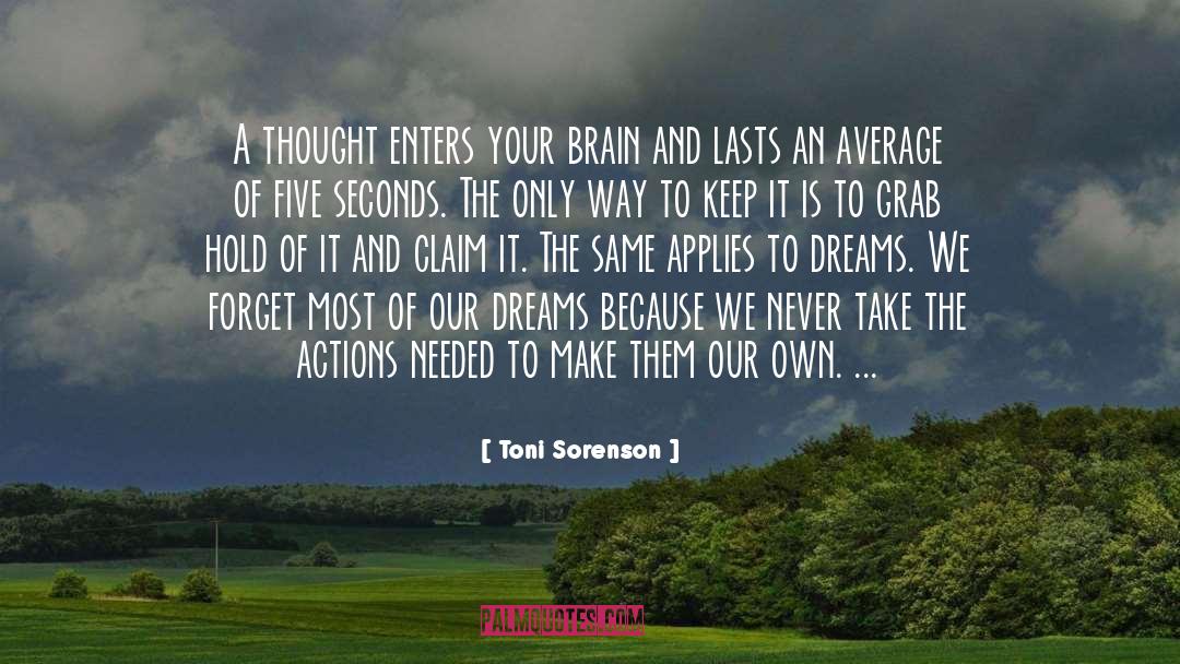 Toni Sorenson Quotes: A thought enters your brain