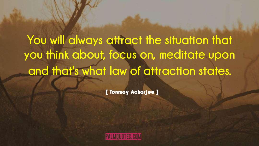 Tonmoy Acharjee Quotes: You will always attract the