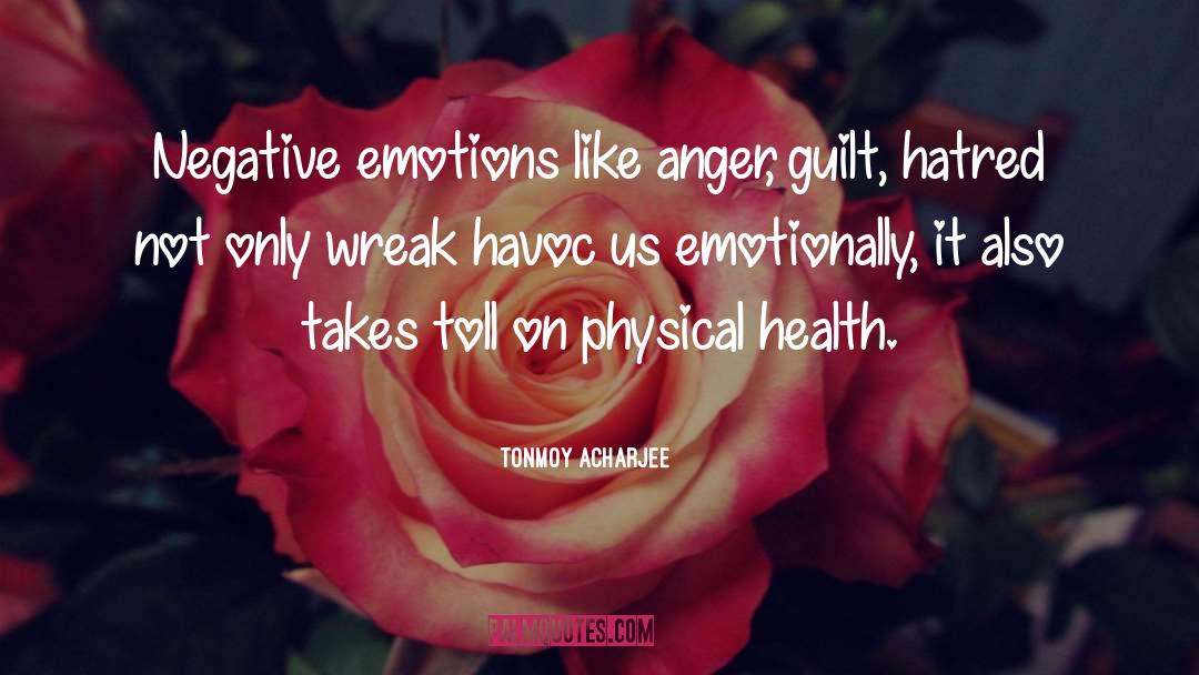 Tonmoy Acharjee Quotes: Negative emotions like anger, guilt,