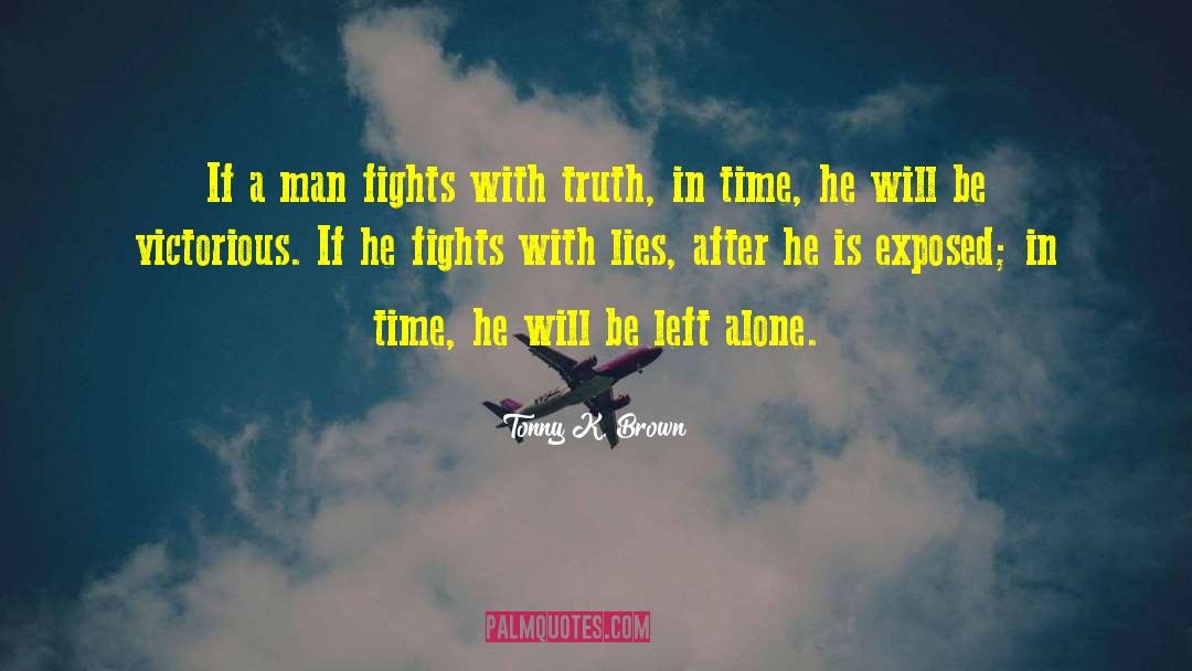 Tonny K. Brown Quotes: If a man fights with