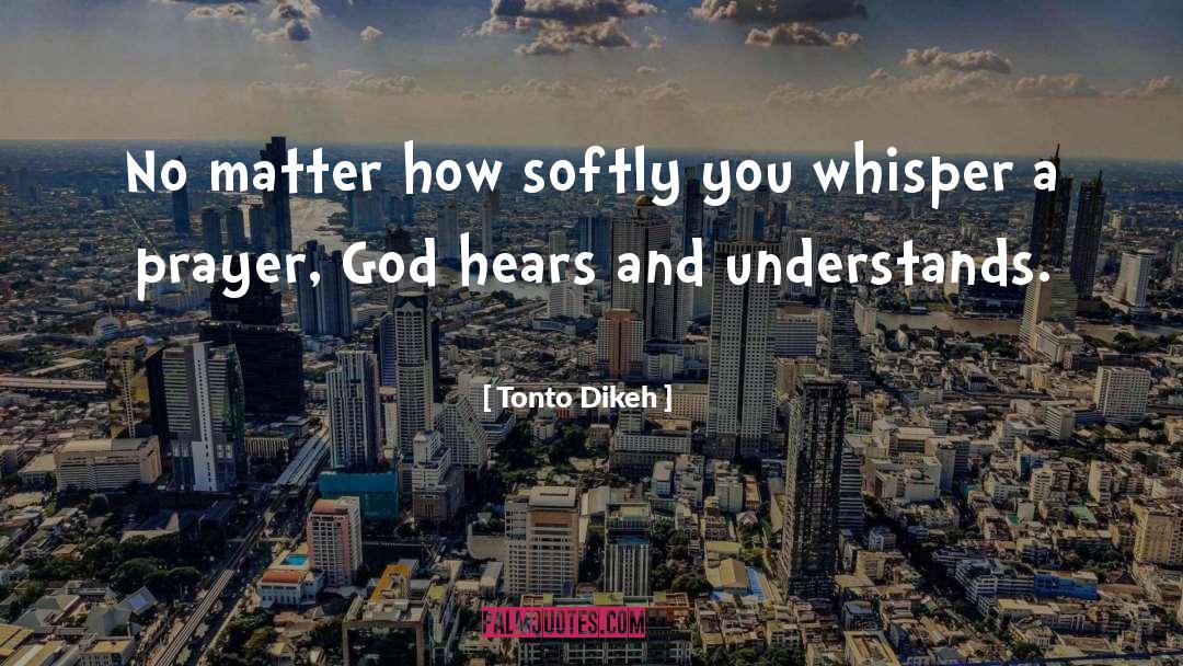 Tonto Dikeh Quotes: No matter how softly you