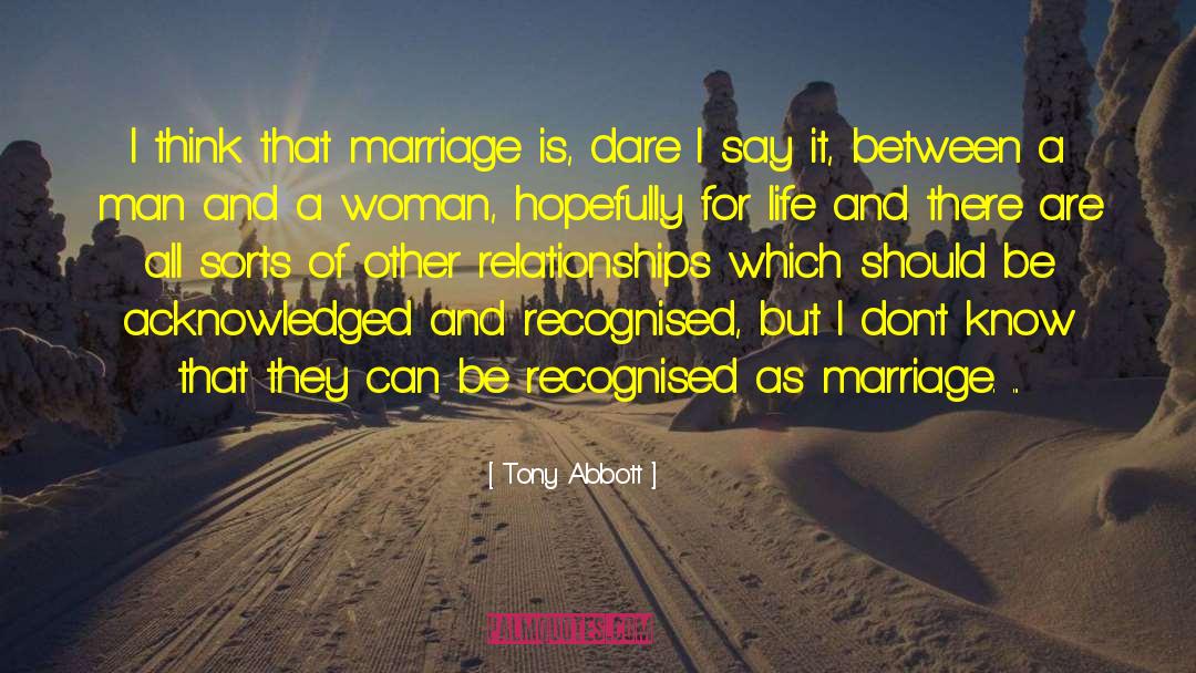 Tony Abbott Quotes: I think that marriage is,