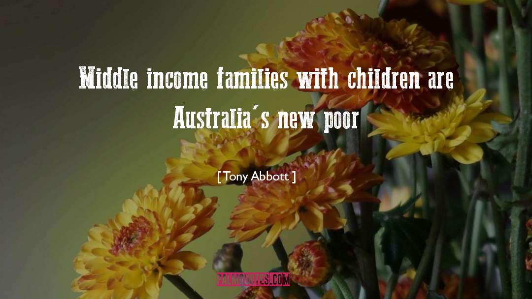 Tony Abbott Quotes: Middle income families with children