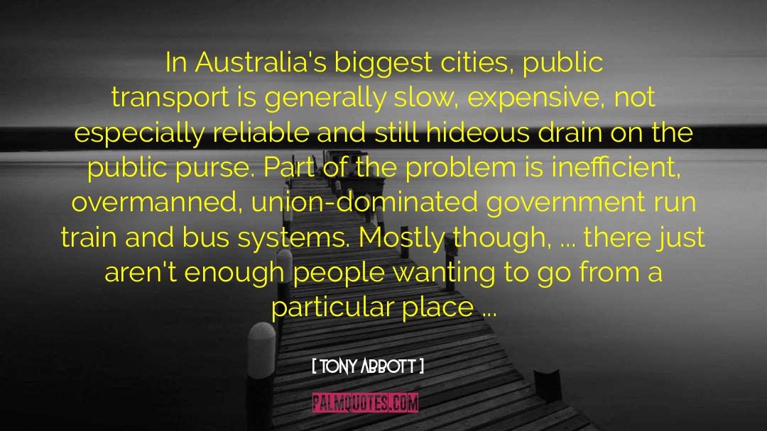 Tony Abbott Quotes: In Australia's biggest cities, public