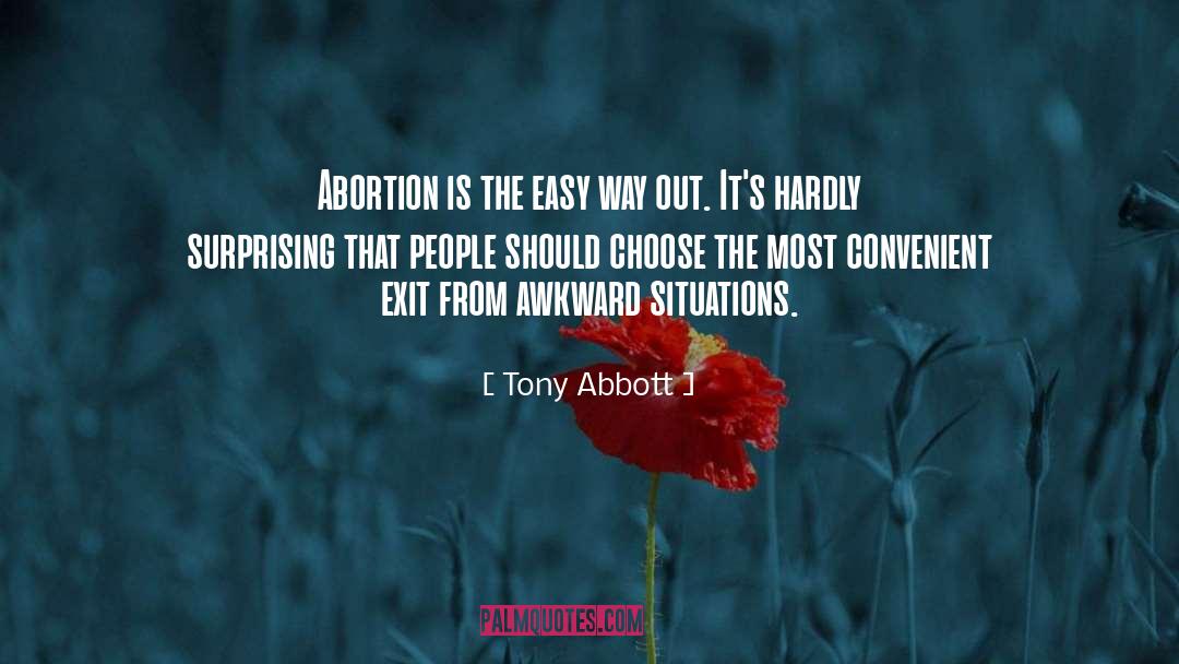 Tony Abbott Quotes: Abortion is the easy way