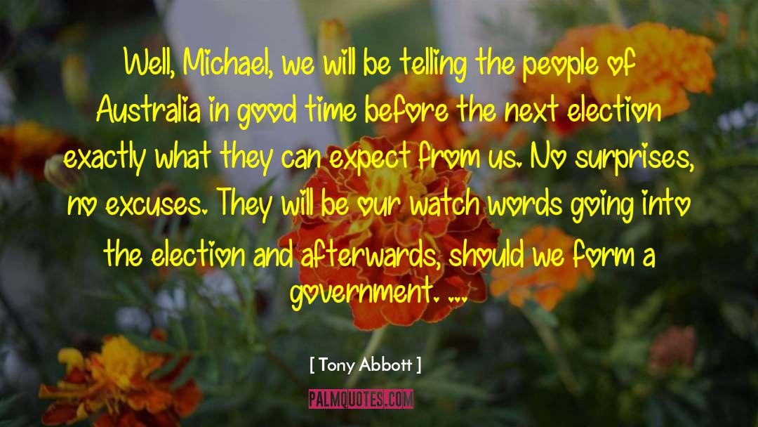 Tony Abbott Quotes: Well, Michael, we will be