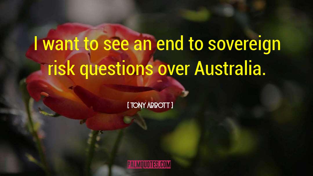 Tony Abbott Quotes: I want to see an