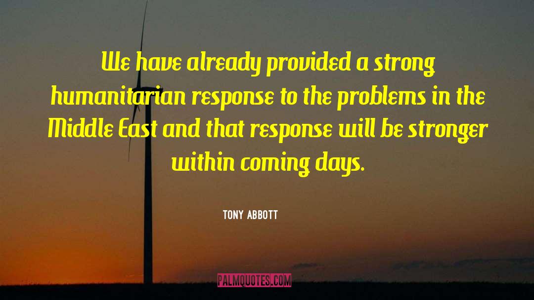 Tony Abbott Quotes: We have already provided a