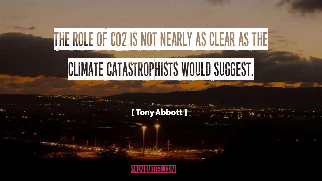 Tony Abbott Quotes: The role of CO2 is