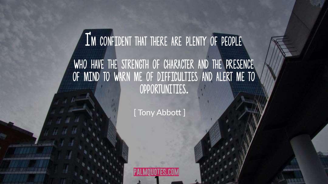 Tony Abbott Quotes: I'm confident that there are