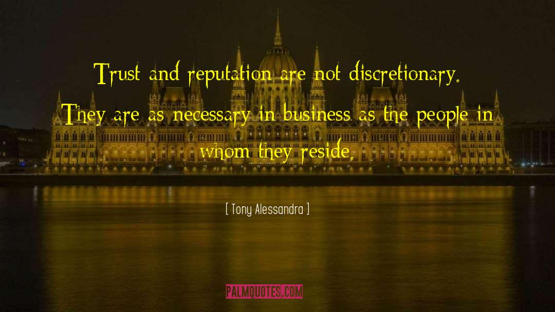 Tony Alessandra Quotes: Trust and reputation are not