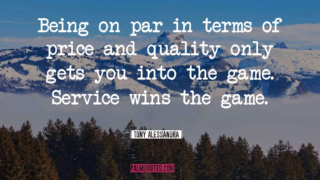 Tony Alessandra Quotes: Being on par in terms