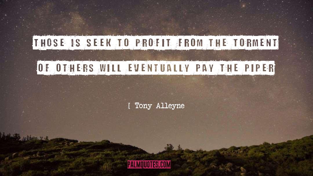 Tony Alleyne Quotes: Those is seek to profit