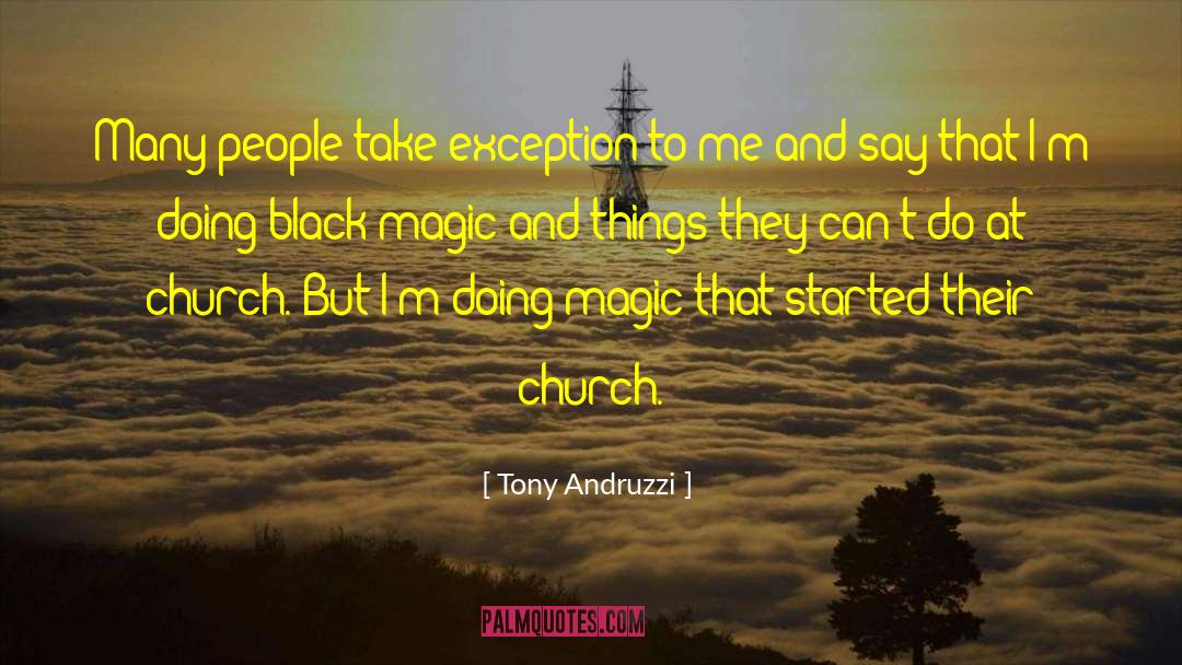 Tony Andruzzi Quotes: Many people take exception to