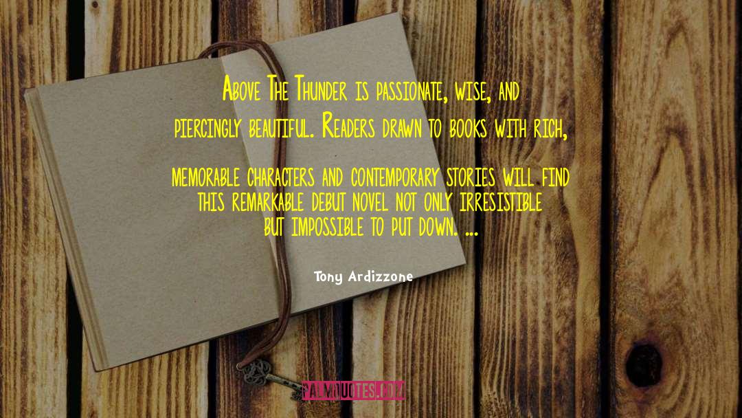 Tony Ardizzone Quotes: Above The Thunder is passionate,