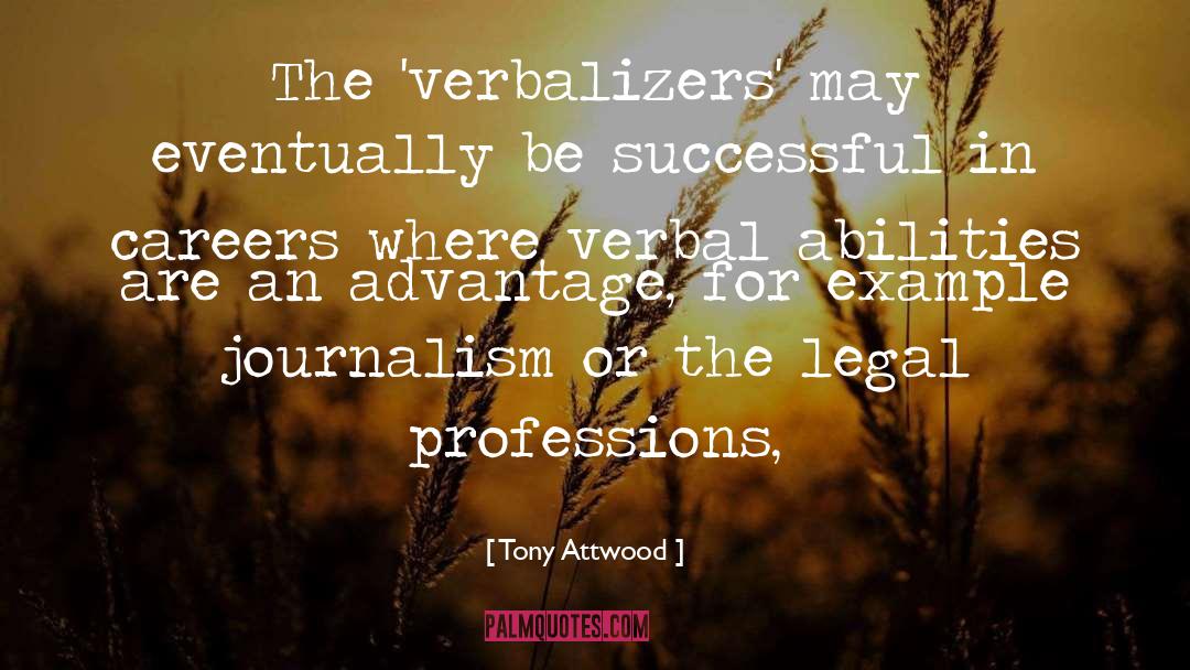 Tony Attwood Quotes: The 'verbalizers' may eventually be