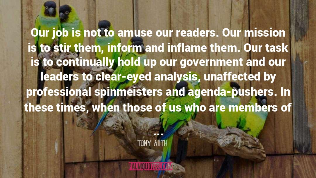 Tony Auth Quotes: Our job is not to