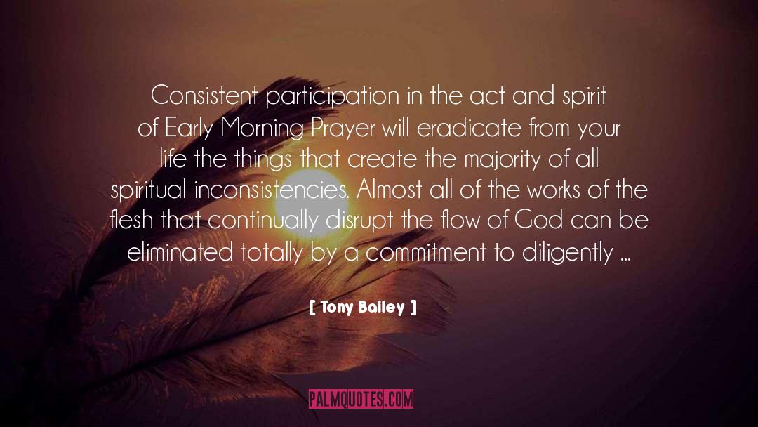 Tony Bailey Quotes: Consistent participation in the act