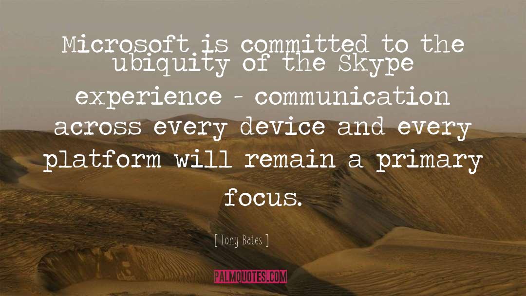 Tony Bates Quotes: Microsoft is committed to the