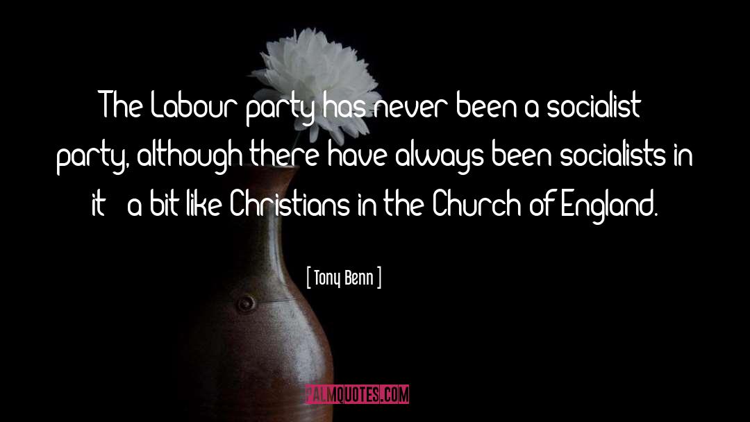 Tony Benn Quotes: The Labour party has never