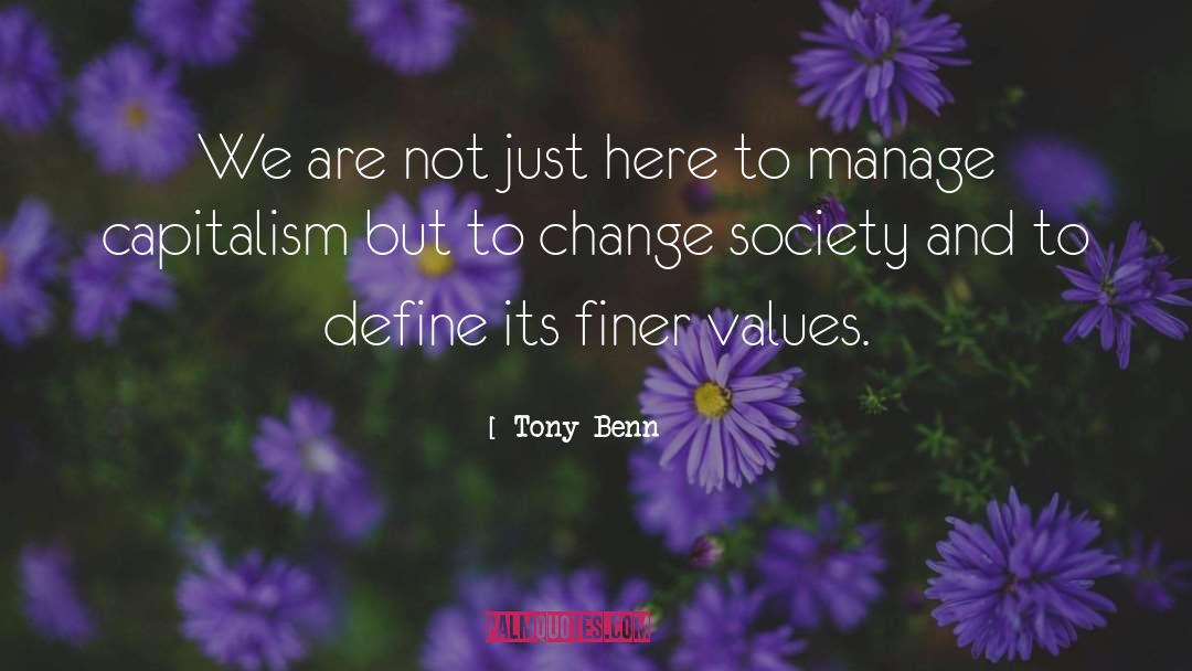 Tony Benn Quotes: We are not just here