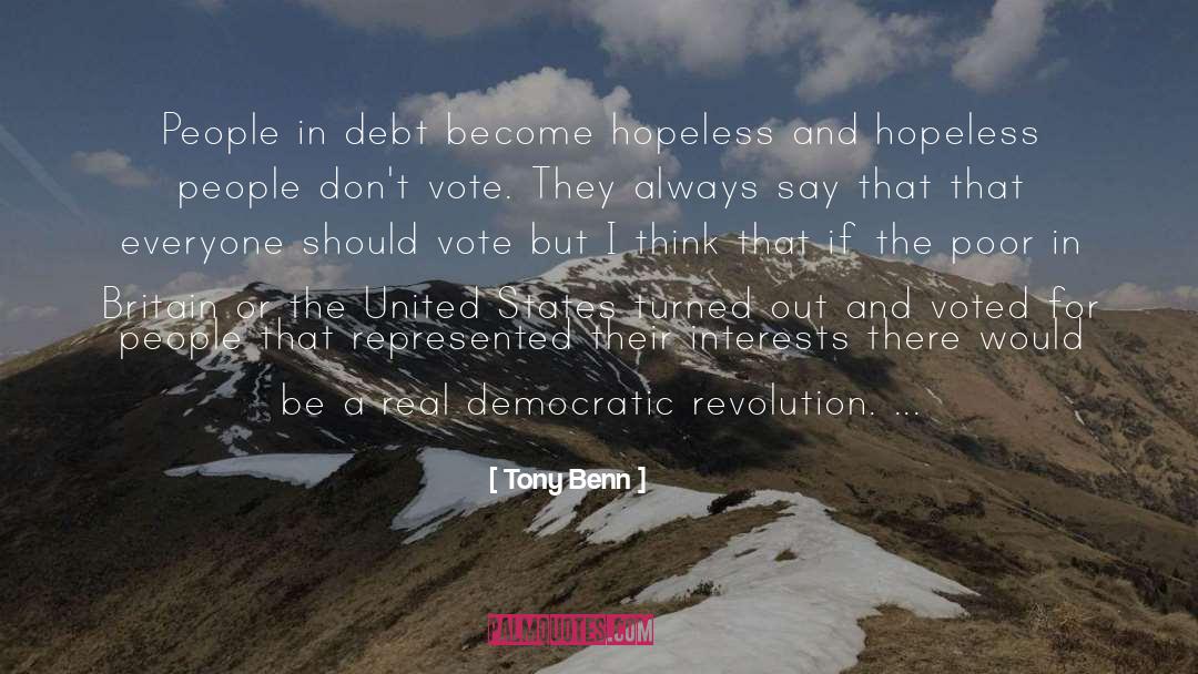 Tony Benn Quotes: People in debt become hopeless