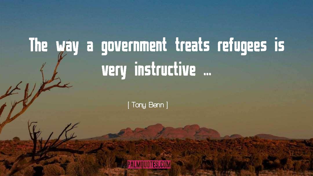 Tony Benn Quotes: The way a government treats