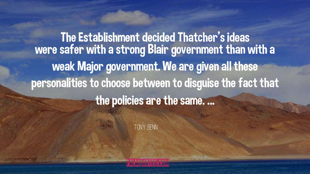 Tony Benn Quotes: The Establishment decided Thatcher's ideas