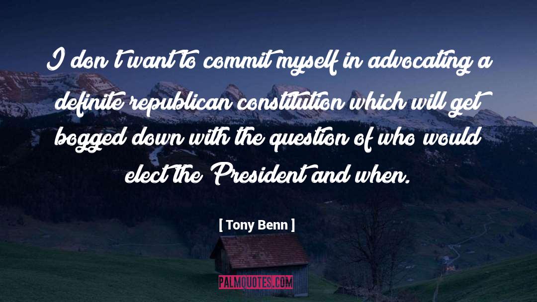 Tony Benn Quotes: I don't want to commit