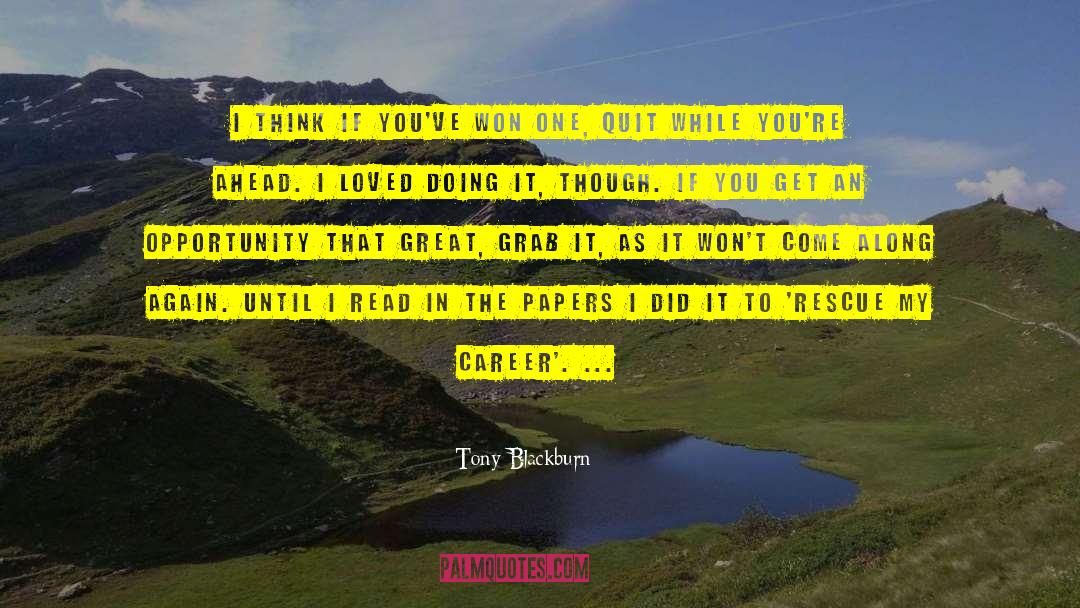 Tony Blackburn Quotes: I think if you've won