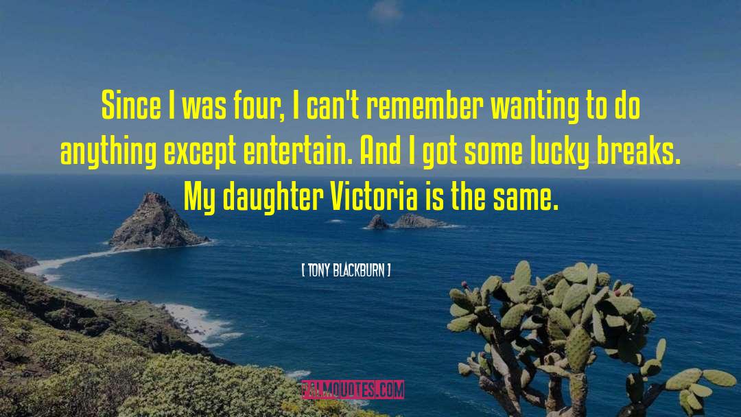 Tony Blackburn Quotes: Since I was four, I