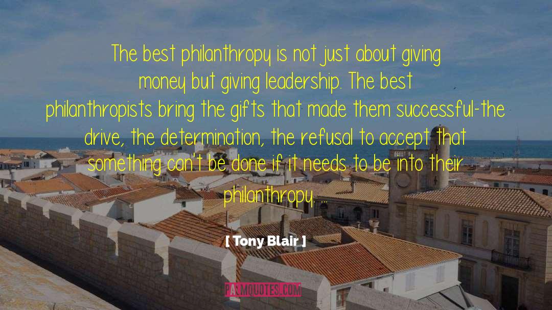 Tony Blair Quotes: The best philanthropy is not