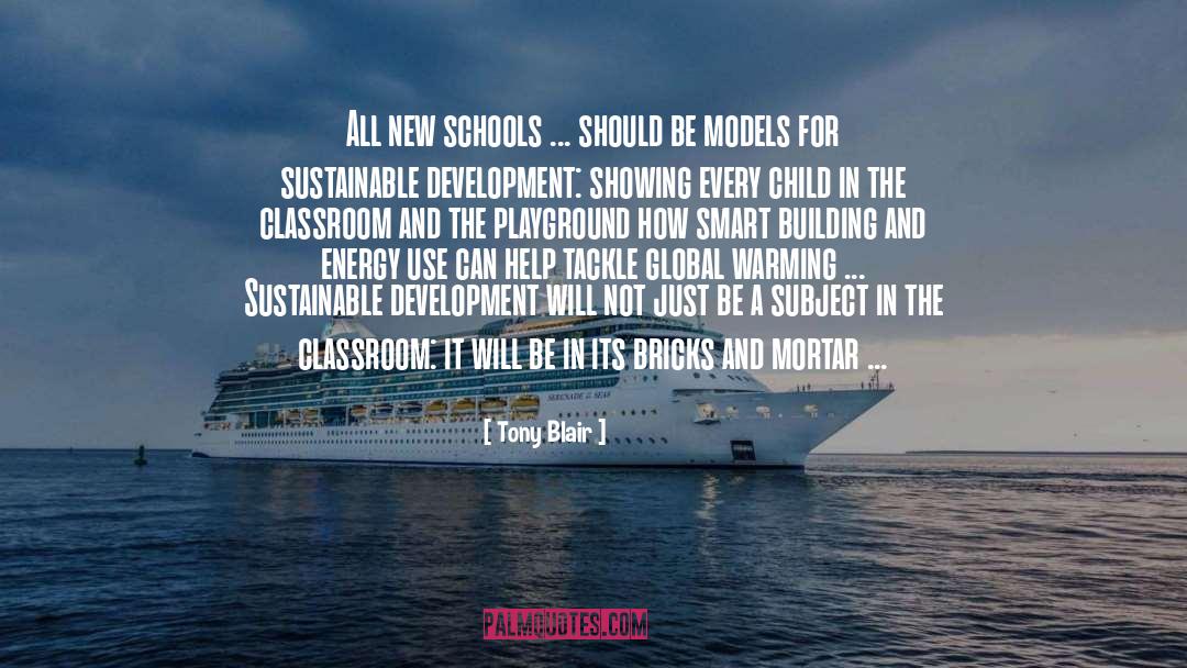 Tony Blair Quotes: All new schools ... should