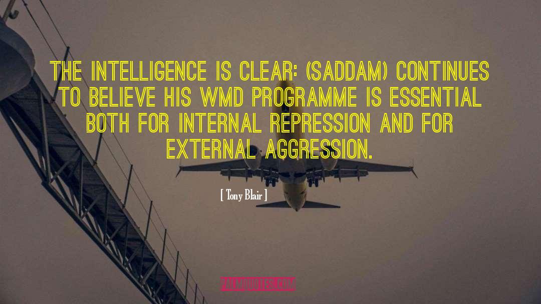 Tony Blair Quotes: The intelligence is clear: (Saddam)