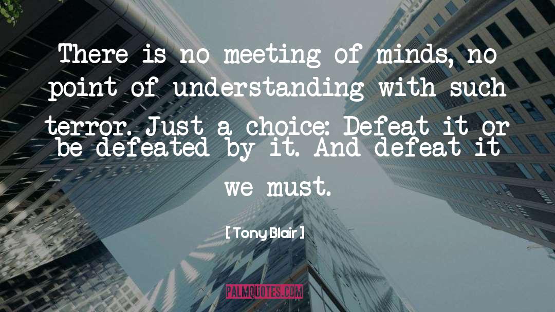 Tony Blair Quotes: There is no meeting of