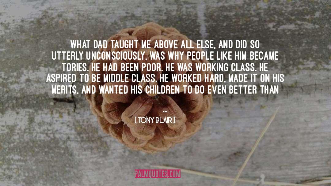 Tony Blair Quotes: What Dad taught me above