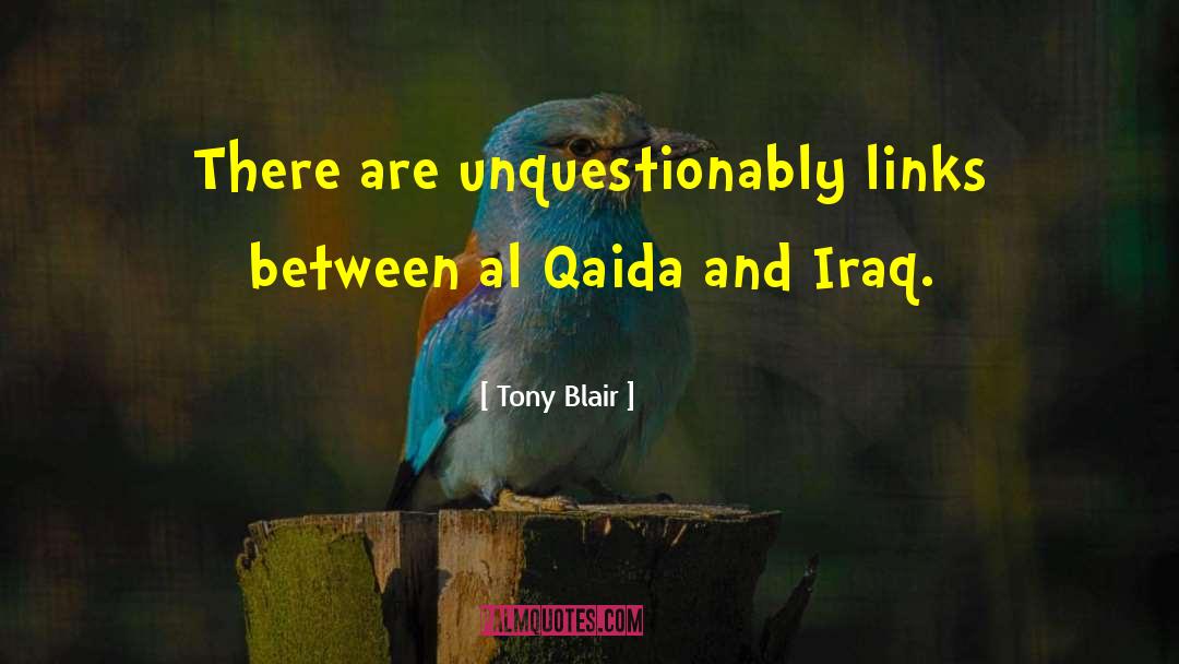 Tony Blair Quotes: There are unquestionably links between